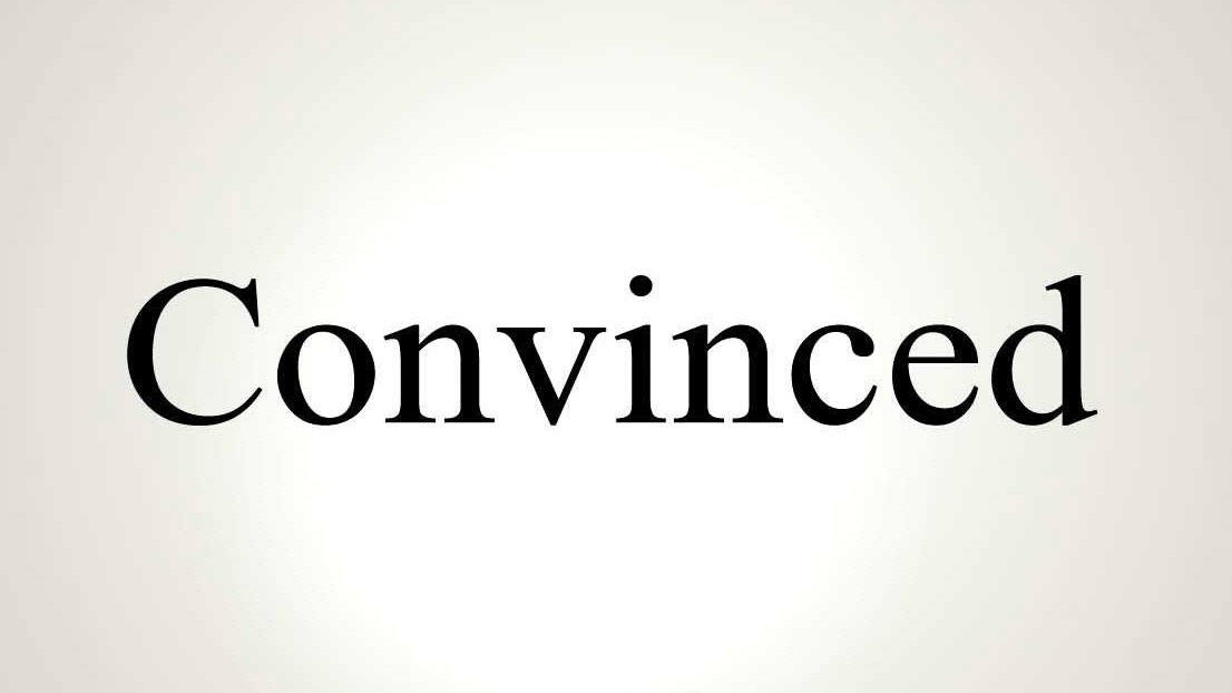 Conviction is Convince-tion!