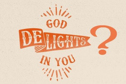 God Delights in You?