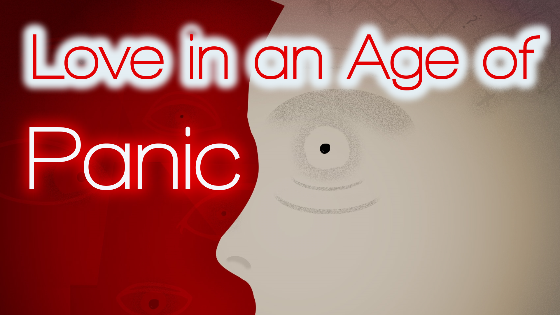 The Problem of Love, Part 4: Love in an Age of Panic