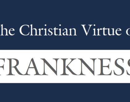 The Christian Virtue of Frankness (John 7 & 8)
