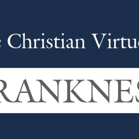 The Christian Virtue of Frankness (John 7 & 8)
