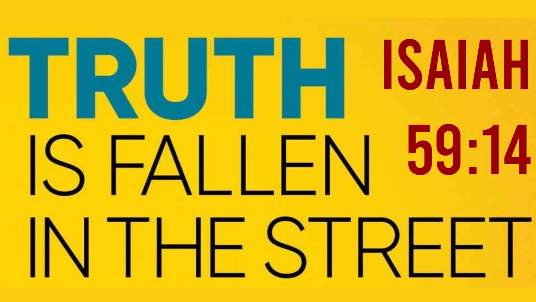 “Truth Has Stumbled in the Streets” (Isaiah 59:14-15) (Father’s Day 2023)