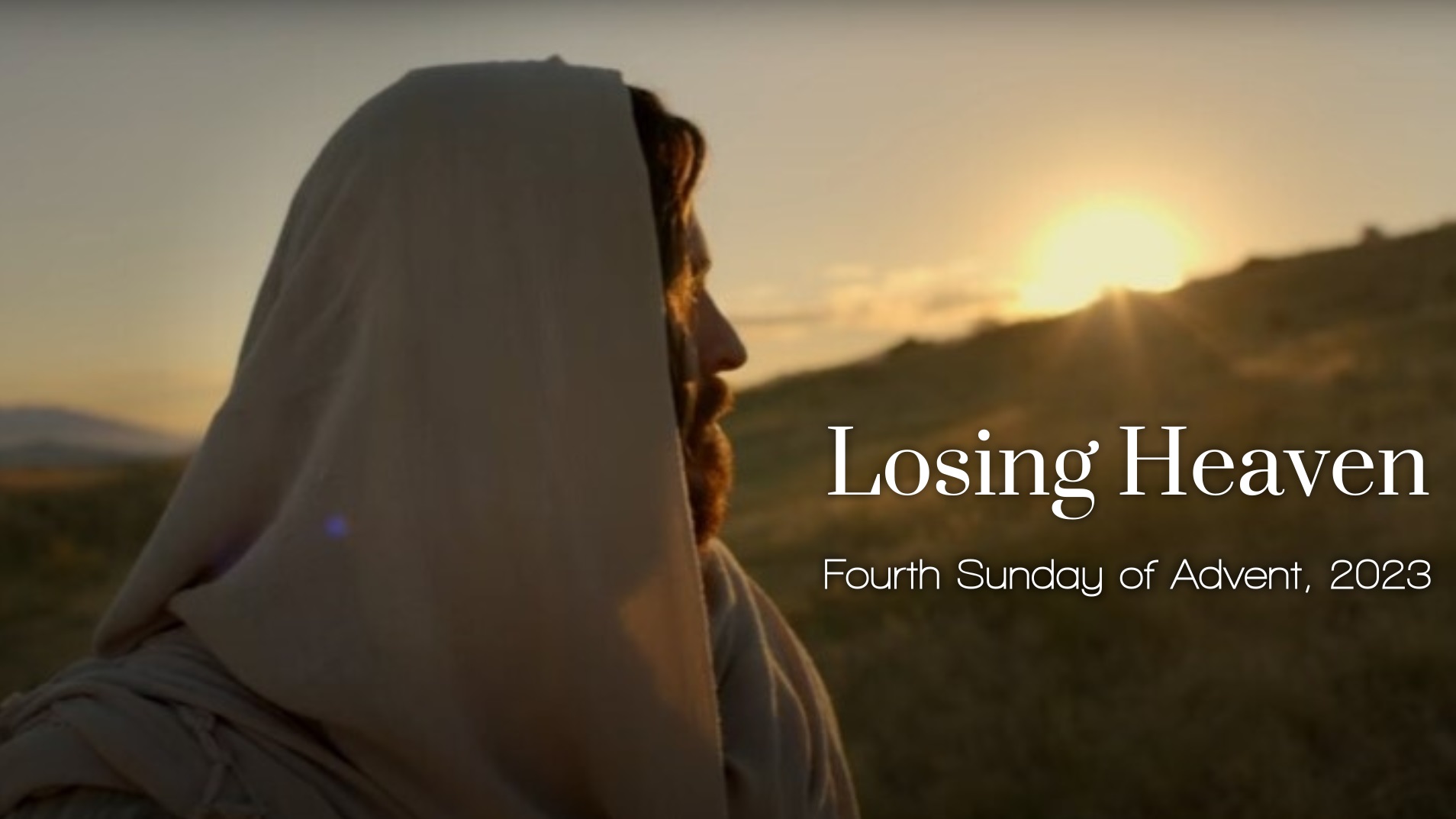Losing Heaven + Pastor Steve Martel Intro (4th Sunday in Advent, 2023)