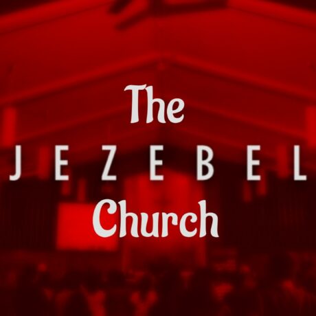 Two Fathers & the Jezebel Church (John 8.42-44, Revelation 2.18-23)