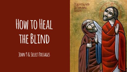 How to Heal the Blind (Introduction to John 9)