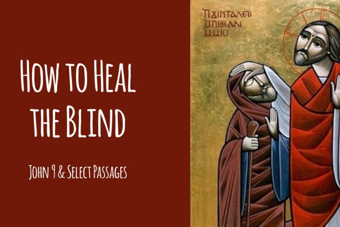 How to Heal the Blind (Introduction to John 9)
