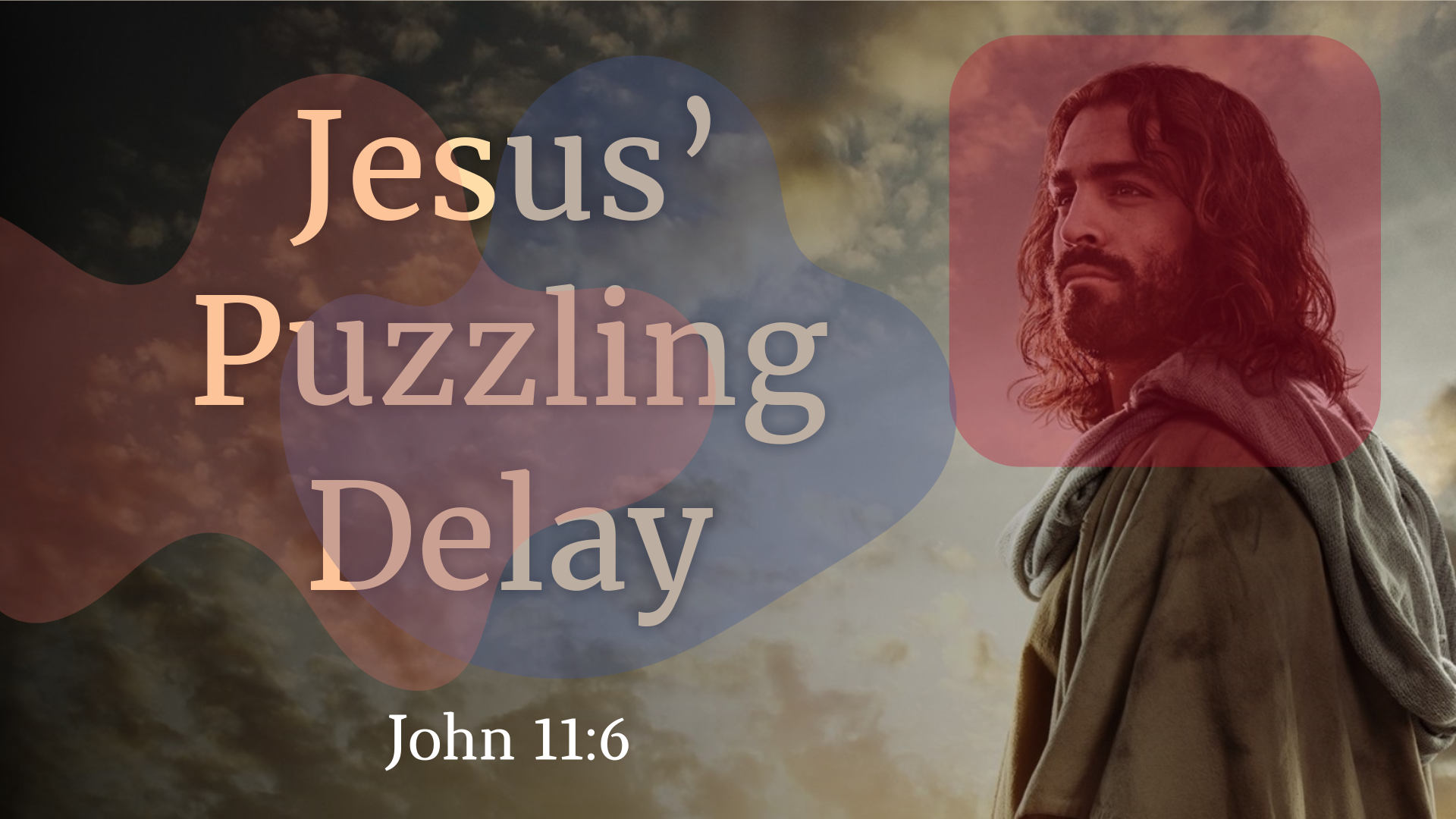 Jesus’ Puzzling Delay (John 11.6)