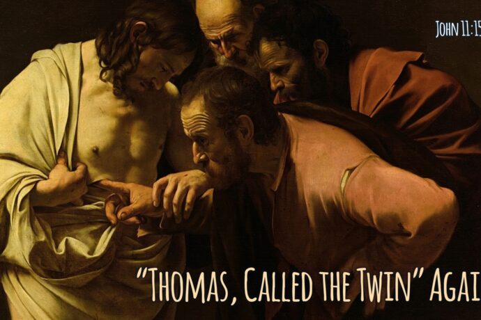 “Thomas, Called the Twin” Again (John 11.16)