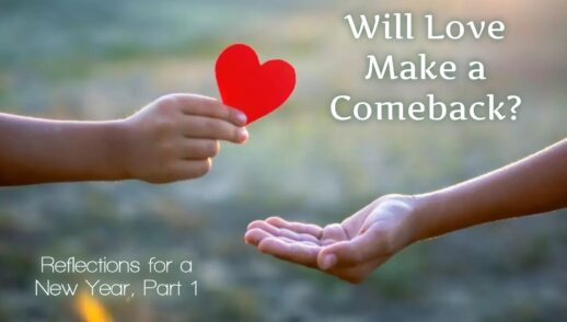 Will Love Make a Comeback? Reflections for a New Year, Part 1